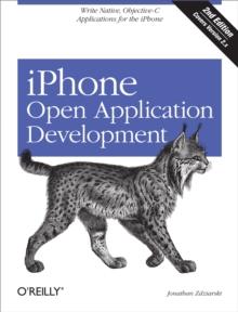 iPhone Open Application Development : Write Native Applications Using the Open Source Tool Chain