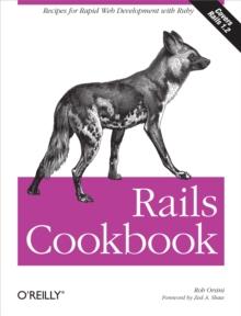 Rails Cookbook : Recipes for Rapid Web Development with Ruby