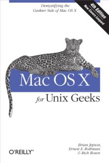 Mac OS X For Unix Geeks : Demistifying the Geekier Side of Mac OS X