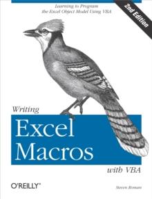 Writing Excel Macros with VBA : Learning to Program the Excel Object Model Using VBA