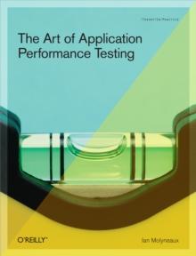 The Art of Application Performance Testing : Help for Programmers and Quality Assurance