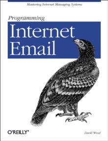 Programming Internet Email : Mastering Internet Messaging Systems