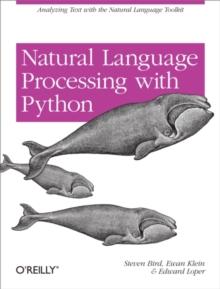 Natural Language Processing with Python : Analyzing Text with the Natural Language Toolkit