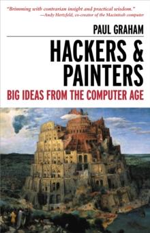 Hackers & Painters : Big Ideas from the Computer Age