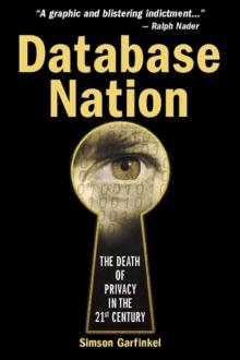 Database Nation : The Death of Privacy in the 21st Century