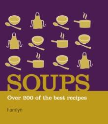 Soups : Over 200 of the Best Recipes