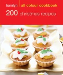 Hamlyn All Colour Cookery: 200 Christmas Recipes : Hamlyn All Colour Cookbook