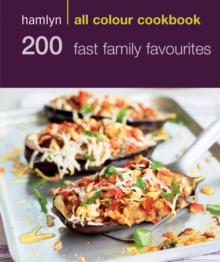 Hamlyn All Colour Cookery: 200 Fast Family Favourites : Hamlyn All Colour Cookbook