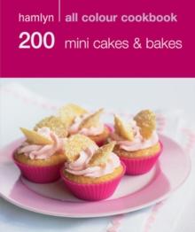 Hamlyn All Colour Cookery: 200 Mini Cakes & Bakes : Hamlyn All Colour Cookbook