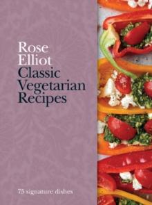 Classic Vegetarian Recipes : 75 signature dishes