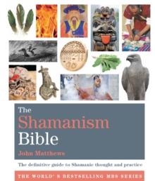 The Shamanism Bible : The definitive guide to Shamanic thought and practice