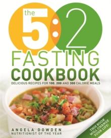 The 5:2 Fasting Cookbook : More Recipes for the 2 Day Fasting Diet. Delicious Recipes for 600 Calorie Days