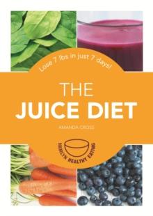 The Juice Diet : Lose 7lbs in just 7 days!