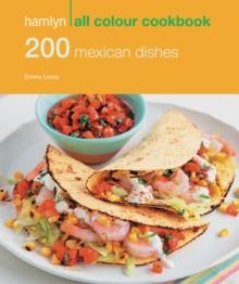 Hamlyn All Colour Cookery: 200 Mexican Dishes : Hamlyn All Colour Cookbook