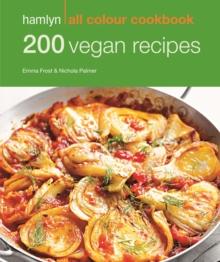 Hamlyn All Colour Cookery: 200 Vegan Recipes : Hamlyn All Colour Cookbook