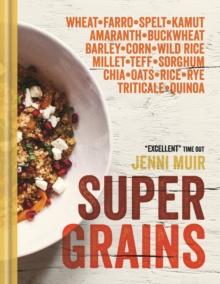 Supergrains : Wheat - Farro - Spelt - Kamut - Amaranth - Buckwheat - Barley - Corn - Wild Rice - Millet - Teff - Sorghum - Chia - Oats - Rice - Rye - Triticale - Quinoa