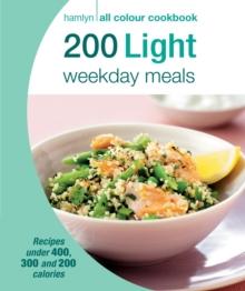 Hamlyn All Colour Cookery: 200 Light Weekday Meals : Hamlyn All Colour Cookbook