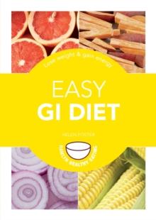 Easy GI Diet : Use the Glycaemic Index to Lose Weight and Gain Energy