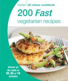 Hamlyn All Colour Cookery: 200 Fast Vegetarian Recipes : Hamlyn All Colour Cookbook