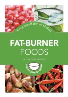 Fat-Burner Foods : Eat yourself slim in 14 days