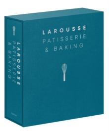 Larousse Patisserie and Baking : The ultimate expert guide, with more than 200 recipes and step-by-step techniques and produced as a hardback book in a beautiful slipcase