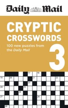 Daily Mail Cryptic Volume 3 : 100 new puzzles from the Daily Mail