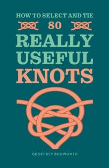 How to Select and Tie 80 Really Useful Knots