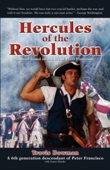 Hercules of the Revolution : A Novel Based on the Life of Peter Francisco