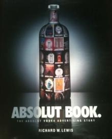 ABSOLUT BOOK. : THE ABSOLUT VODKA ADVERTISING STORY