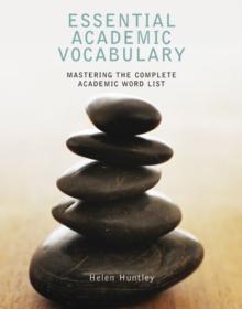 Essential Academic Vocabulary : Mastering the Complete Academic Word List