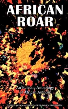 African Roar : An Eclectic Anthology of African Authors