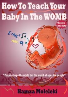 How To Teach Your Baby In The Womb