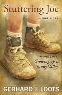 Stuttering Joe: A True Story - Growing Up In Sunny Valley