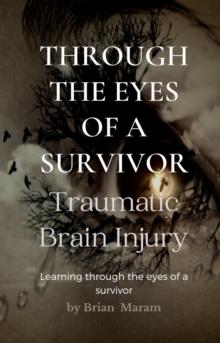 Through the Eyes of a Survivor - Traumatic Brain Injury