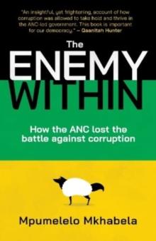 The Enemy Within : How the ANC Lost the Battle Against Corruption