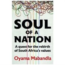 Soul of a Nation : A Quest for the Rebirth of South Africa's True Values