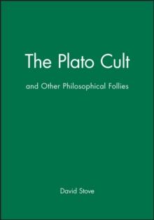 The Plato Cult : and Other Philosophical Follies