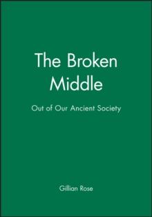 The Broken Middle : Out of Our Ancient Society