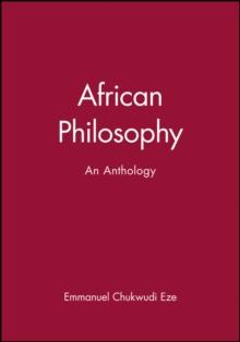 African Philosophy : An Anthology