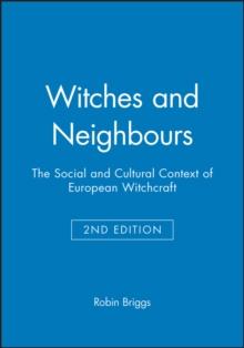 Witches and Neighbours : The Social and Cultural Context of European Witchcraft