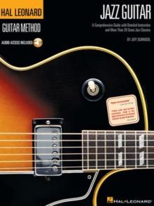 Hal Leonard Guitar Method - Jazz Guitar : A Comprehensive Guide with Detailed Instruction and More Than 20 Great Jazz Standards