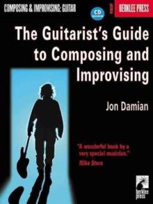 The Guitarist's Guide to Composing and Improvising