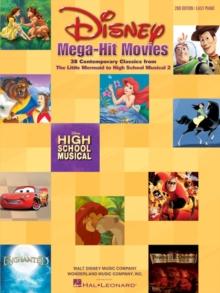 Disney Mega-Hit Movies : 2nd Edition - 38 Contemporary Classics from the Little Mermaid to High School Musical 2