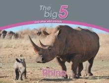 Rhino : The Big 5 and Other Wild Animals