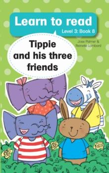 Learn to read (Level 3) 8: Tippie and His Three Friends