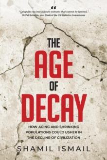 Age of Decay: How Aging and Shrinking Populations Could Usher in the Decline of Civilization