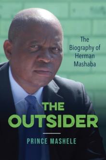 The Outsider : The Biography of Herman Mashaba