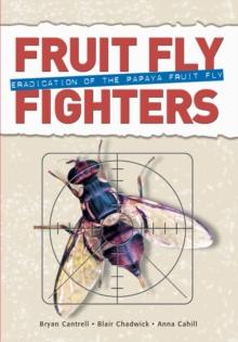 Fruit Fly Fighters : Eradication of the Papaya Fruit Fly