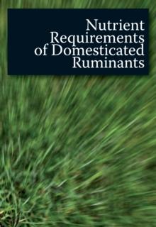 Nutrient Requirements of Domesticated Ruminants