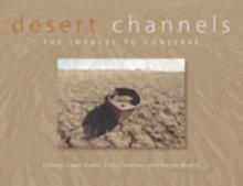 Desert Channels : The Impulse to Conserve